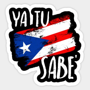 Ya tu Sabe Puerto Rico - Puertoriqueños Sticker